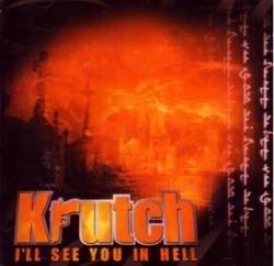 Krutch : I'll See You in Hell